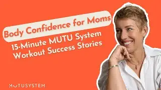 Body Confidence for Moms: 15-Minute MUTU System Workout Success Stories!