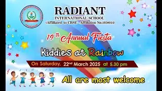 19th Annual Fiesta Radiant International School Date 22/03/2025 TIME 5.30 Pm