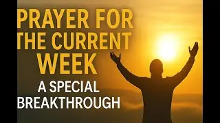 A Special Breakthrough Prayer for This Week | Faith &bull; Freedom &bull; Focus