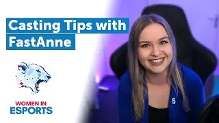 FastAnne - Casting Tips    l  Women in Esports