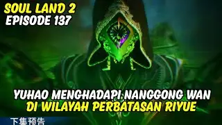SOUL LAND 2 EPISODE 137 SUB INDO TERBARU