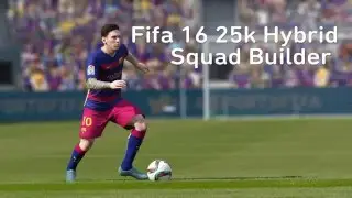 Fifa 16 25k Hybrid Squad Builder ! #13