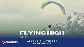 Flying High | Alaska's Ultimate Bush Pilots S2/E7 | wedotv