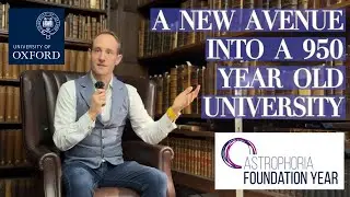 Oxford's Astrophoria Foundation Year | A NEW avenue into a 950 YEAR OLD University