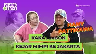 Behind The Stars with Tisa TS : Hany Pattikawa, kaka Ambon kejar mimpi ke Jakarta!