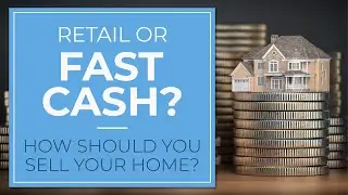 How Should You Sell Your Home? Retail or Fast Cash Sale? | Las Vegas Cash Home Buyers!