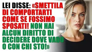 Basta Comportarti Come Se Fossimo Marito e Moglie! Non Hai Nessun Diritto di Impormi Dove Andare...