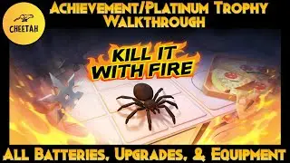 Kill It With Fire - Achievement / Platinum Trophy Walkthrough *All Batteries, Upgrades, & Equipment*