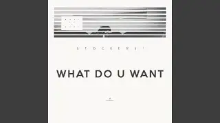 What Do U Want