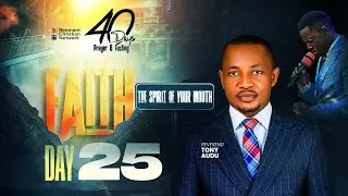 40 DAYS OF PRAYER AND FASTING || FAITH || DAY 25 || REVEREND TONY GEORGE AUDU || 29TH JAN. 2026