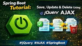 20 - Spring Boot Tutorial : Save, Update & Delete Using jQuery AJAX | #jQuery #AJAX #SpringBoot