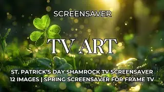 St. Patrick&rsquo;s Day Shamrock TV Screensaver | 12 Images | Spring Screensaver For Frame TV