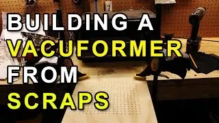 Workbench Timelapse - Building a Vacuformer from SCRAPS