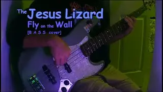 Fly On The Wall - The Jesus Lizard [Bass Cover]
