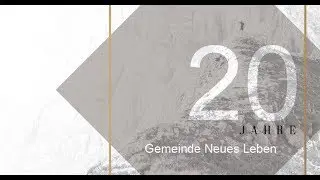 Gemeinde Neues Leben - 20 Jähriges Jubiläum