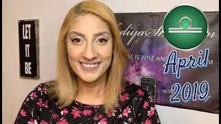 ♎ Libra April 2019 Astrology Horoscope by Nadiya Shah