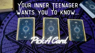 A Tarot Message From Your Inner TEEN Pick A Card Stack Reading