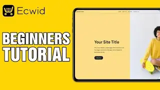 Ecwid Tutorial For Beginners 2025