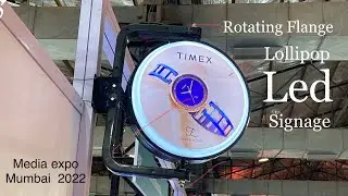 Rotating Flange Lollipop Led Signage ,media expo Mumbai 2022