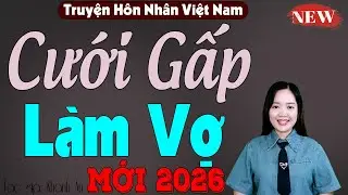30 tuổi chưa phải là ế cưới gấp làm vợ, hạnh phúc có đến với cô hay không - Đọc truyện đêm khuya