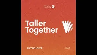 Why Taller Together? Stewardship, visibility, and the infrastructure behind art | Tamzin Lovell