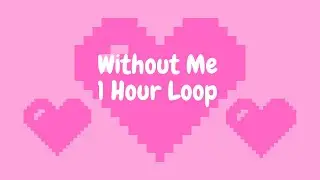 Without Me - 1 Hour Loop