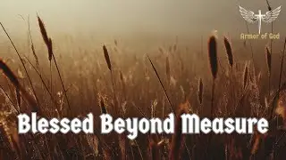 Blessed Beyond Measure - Grateful Christian Song