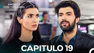Amor De Contrabando Capitulo 19 - Versi&oacute;n Larga (Doblado en Espa&ntilde;ol)