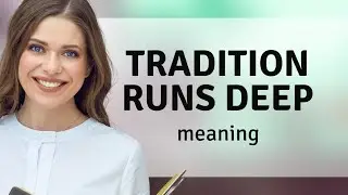 Exploring the Depths of Tradition: Understanding 