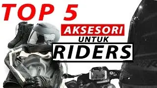 TOP 5 AKSESORI UNTUK  RIDERS