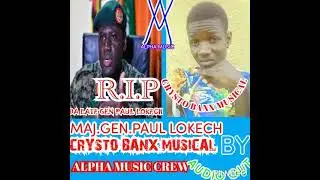 Maj.Gen.Paul Lokech By Crysto Banx Musical (Official Audio out)