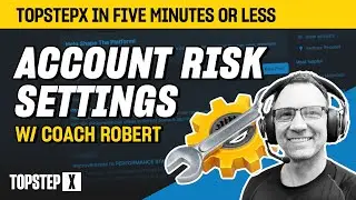 🔧 Account Risk Settings Explained | TopstepX with Coach Robert