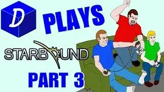 Starbound - Part 3 - Everything Wants Us DEAD!!
