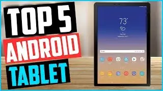 Top 5 Best Android Tablet in 2026