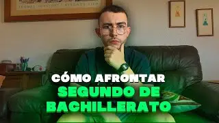 Cómo afrontar SEGUNDO DE BACHILLERATO
