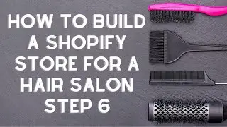 How To Build A Shopify Store For A Hair Salon - Step 6