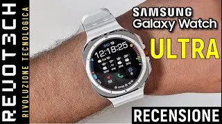 Samsung GALAXY WATCH ULTRA: Per Noi E'....La Nostra Prova