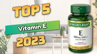 Best Vitamin E 2023 (TOP5)