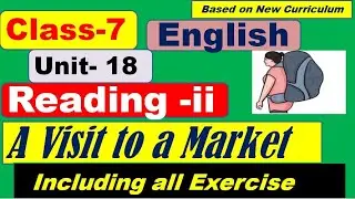 Unit 18 Class 7 English || Reading ii || A Visit to a Market