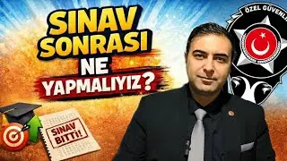 SINAV SONRASI NE YAPMALIYIZ? | ÖZEL GÜVENLİK