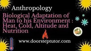 Biological Adaptation of Man to his Environment : Heat, Cold, Altitude and Nutrition | Anthropology