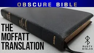 Have You Heard Of The Moffatt Translation? This Is A First For Me. A Unique Translation Bible Review