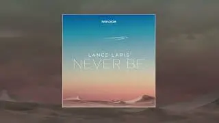 Lance Laris - Never Be (Официальная премьера трека)