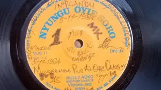 HULLY AOKO.NYUNGU OYIE SORO 11 SIDE A(FAIR COPY).BY BROTHER CHARLY.VICTORIA JAZZ BAND.