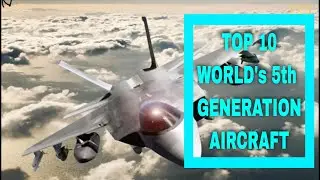 Top 10 5th Generation Aircraft In The World 2019