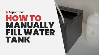 How To Manually Fill Aquafire