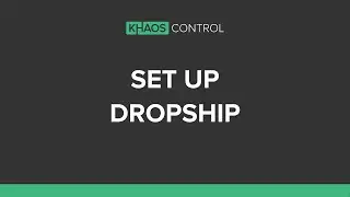 How To Set Up Dropship in Khaos Control Cloud