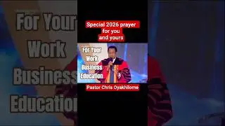 PASTOR CHRIS PRAYS FOR YOU, YOUR FAMILY, WORK, BUSINESS, EDUCATION, NATIONS, LEADERS FOR 2026