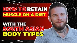How To Retain Muscle On A Diet With The South Asian Body Type
