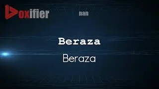 How to Pronounce Beraza (Beraza) in nan - Voxifier.com